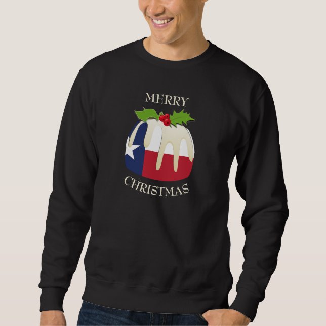 Fun | TEXAS | Christmas Plum Pudding T-Shirt Sweatshirt (Front)