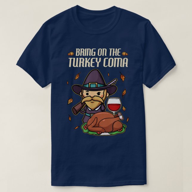 Fun Thanksgiving Food Lover I Bring on the Turkey  T-Shirt (Design Front)
