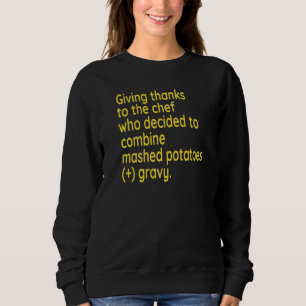 Fun Thanksgiving I'm Thankful For Mashed Potatoes Sweatshirt