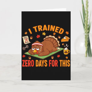 Fun Thanksgiving Saying I Trained Zero Days For Th Card