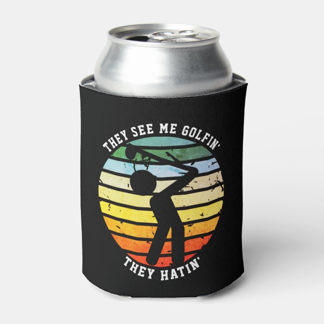 Fun THEY SEE ME GOLFIN' THEY HATIN' Retired Can Cooler (Can Front)