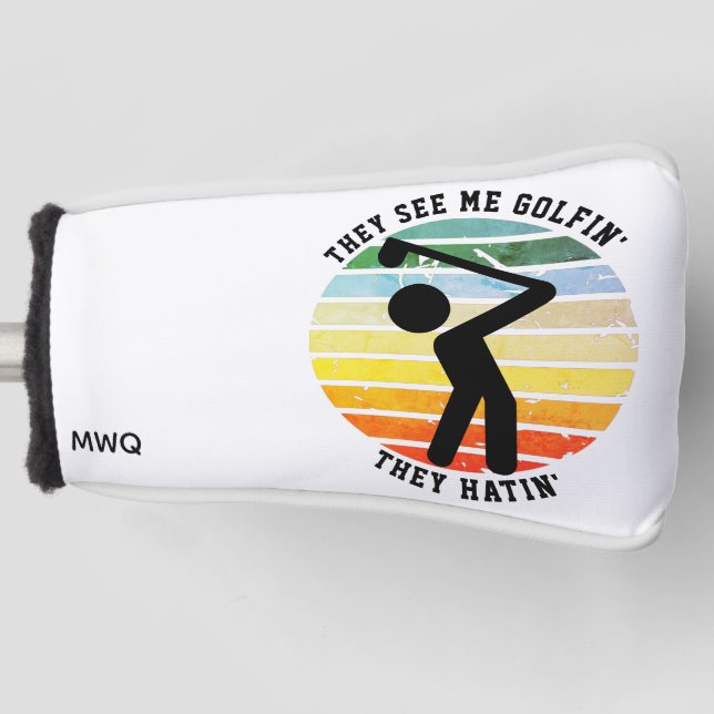 Fun THEY SEE ME GOLFIN' THEY HATIN' Retired Golf Head Cover (Front)