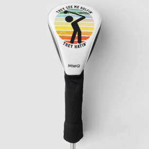 Fun THEY SEE ME GOLFIN' THEY HATIN' Retired Golf Head Cover