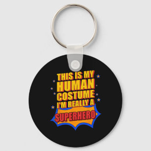 Fun This Is My Human Costume Superhero Gift For Me Key Ring