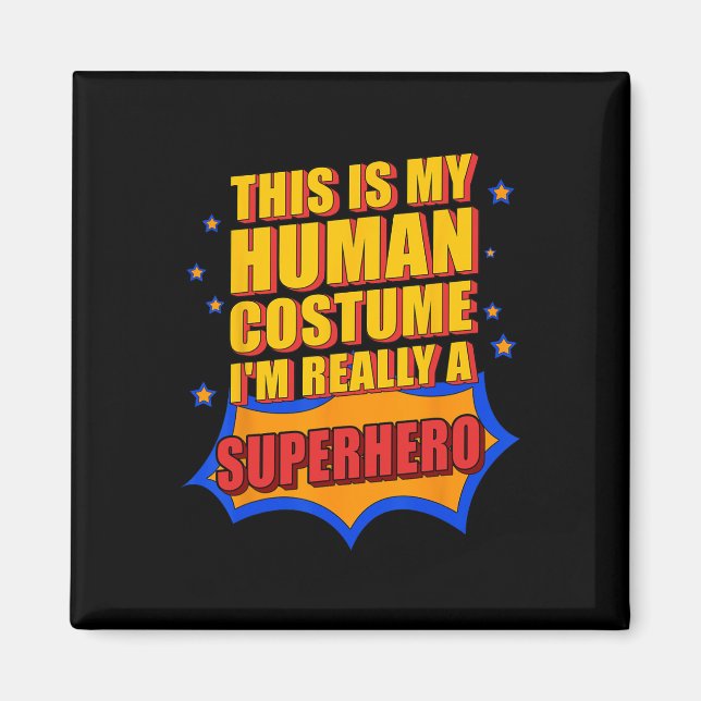 Fun This Is My Human Costume Superhero Gift For Me Magnet (Front)