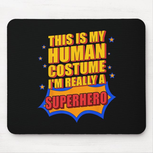 Fun This Is My Human Costume Superhero Gift For Me Mouse Pad (Front)