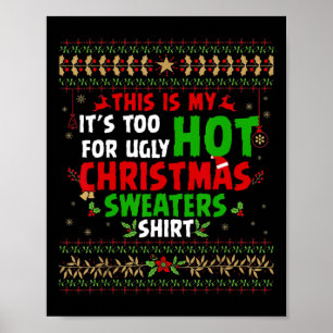 Fun This Is My It's Too Hot For Ugly Christmas s Poster