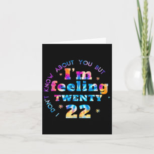 Fun Tie Dye I Don't Know About You But I'm Feeling Card