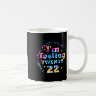 Fun Tie Dye I Don't Know About You But I'm Feeling Coffee Mug