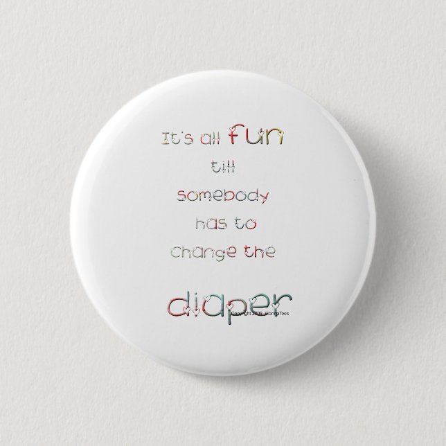 Fun Till Diaper Change 6 Cm Round Badge (Front)