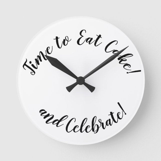 Fun "Time to Eat Cake and Celebrate" Round Clock (Front)
