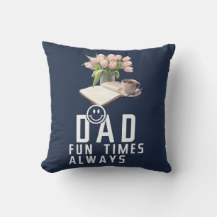 Fun times always cushion