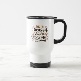 Fun 'Tis the Season for Baking Design Travel Mug