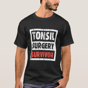 Fun Tonsil Surgery Survivor Tonsil Removal Surgery T-Shirt