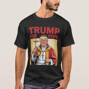 Fun Trump For Pope Gear Catholic Vatican Republica T-Shirt