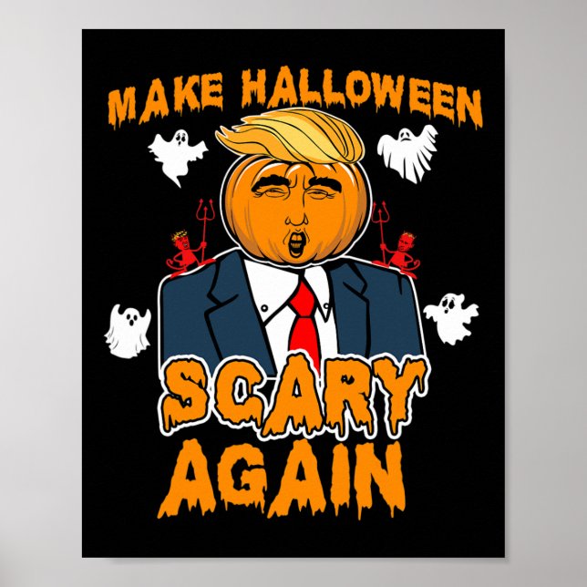 Fun Trump Halloween Make Halloween Scary Again  Poster (Front)