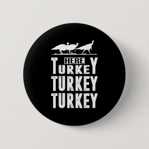 Fun Turkey Hunting Here Turkey Turkey Hunter Gift 6 Cm Round Badge