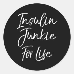 Fun Type 1 Diabetes Saying Cute Insulin Junkie for Classic Round Sticker