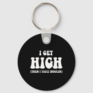Fun Type 1 Type 2 Diabetes Diabetic Gifts Get High Key Ring