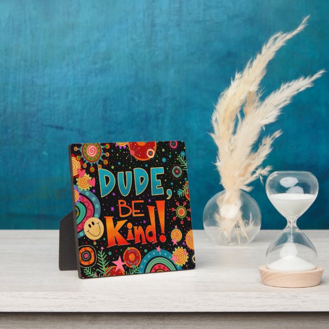 Fun Unique Trendy Dude Be Kind Inspirivity Plaque (Insitu)