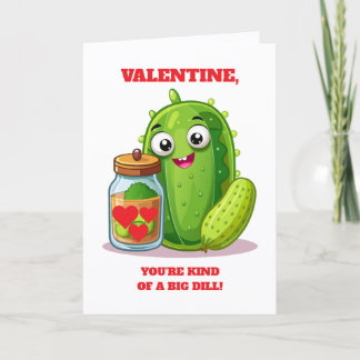 Fun Valentine You're Kind of a Big Dill Card