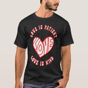 Fun Valentine's Day Heart  Love Is Patient Love Is T-Shirt
