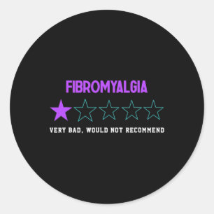 Fun Very Bad Would Not Recommend Family Fibromyalg Classic Round Sticker