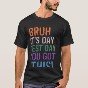 Fun Vintage Test Day Teacher Bruh It's Test Day Yo T-Shirt