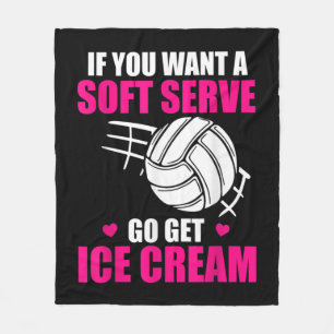Fun Volleyball If You Want A Soft Serve Go Get Ice Fleece Blanket
