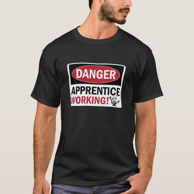 Fun warning sign, apprentice working. T-Shirt (Front)