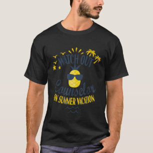 Fun Watch Out Counsellor On Summer Vacation Ananas T-Shirt