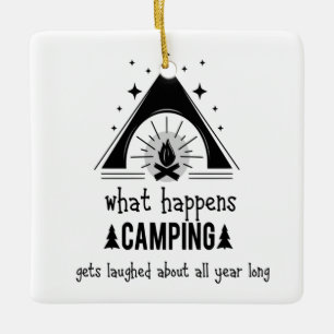 Fun What Happens Camping Gets Laughed About Ceramic Ornament