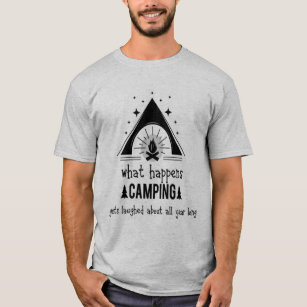 Fun What Happens Camping Gets Laughed About T-Shirt