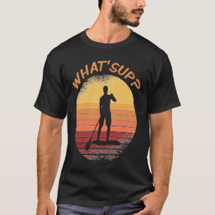 FUN WHATSUP SUP SUNSET STAND UP PADDLING T-Shirt