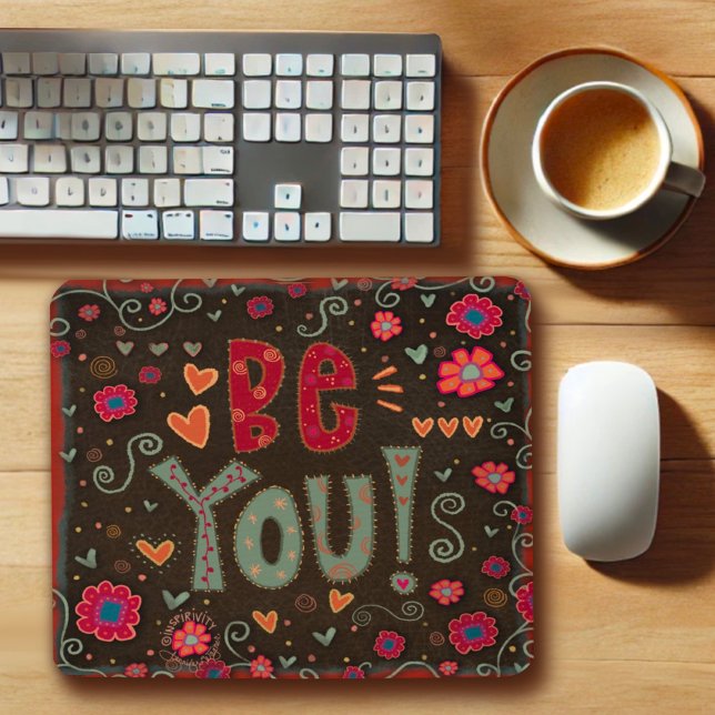 Fun Whimsical Be You Inspirivity Mouse Pad (Creator Uploaded)