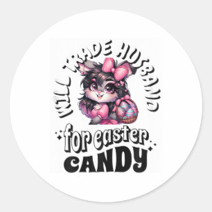 Fun Will Trade Husband And Easter Candy Tee Funny  Classic Round Sticker