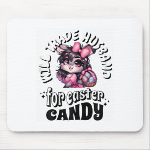 Fun Will Trade Husband And Easter Candy Tee Funny Mouse Pad