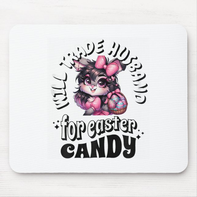 Fun Will Trade Husband And Easter Candy Tee Funny  Mouse Pad (Front)