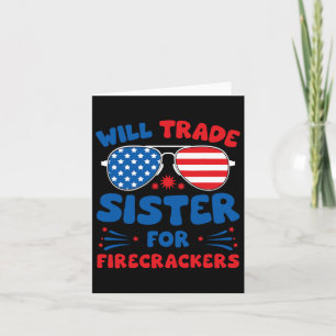 Fun Will Trade Sister For Firecrackers Funny Usa 4 Card