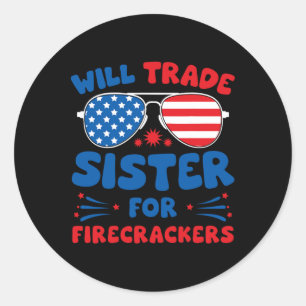 Fun Will Trade Sister For Firecrackers Funny Usa 4 Classic Round Sticker