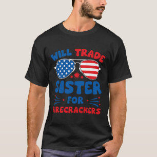 Fun Will Trade Sister For Firecrackers Funny Usa 4 T-Shirt