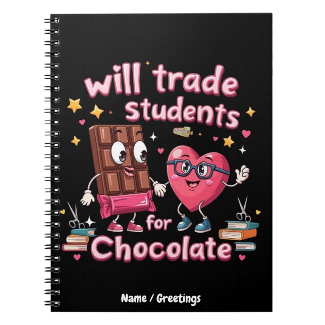 Fun "Will Trade Students for Chocolate" Valentine Notebook (Front)