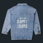 Fun Winter Ski Snowboard Bachelorette Party Denim Jacket<br><div class="desc">These fun bachelorette jackets read “let’s get sloppy on the slopes”. Perfect for Apres ski or winter bachelorette parties. Find matching party items in my shop.</div>