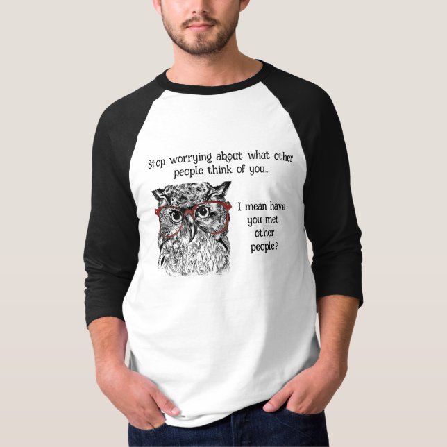 Fun Wise Owl Stop Worrying Quote Animal Humour T-Shirt (Front)