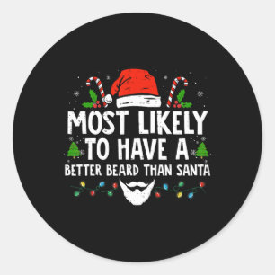 Fun Xmas Most Likely To Have A Better Beard Than S Classic Round Sticker