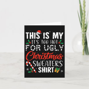 Fun Xmas This Is My It's Too Hot For Ugly Christma Card