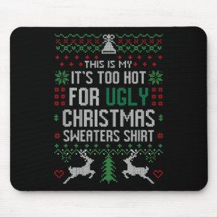 Fun Xmas This Is My It's Too Hot For Ugly Christma Mouse Pad