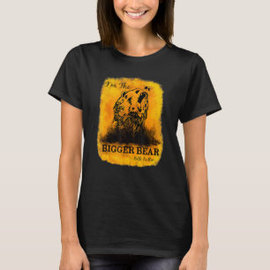 Fun Yellowstone Don't Poke Don't Fight I'm The Big T-Shirt