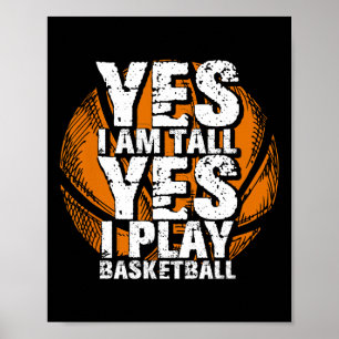Fun Yes I Am Tall I Play Basketball  Hoops Player  Poster