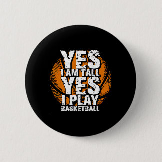 Fun Yes I Am Tall I Play Bysketbyll Hoops Player  6 Cm Round Badge